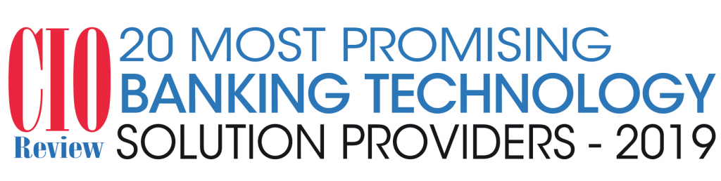 CIOReview 20 Most Promising Banking Technology Solution Providers 2019