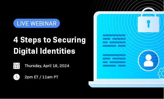 4 Steps to Securing Digital Identities Webinar 2024